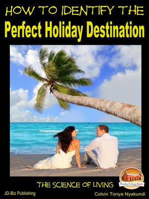 cover image of How to Identify the Perfect Holiday Destination